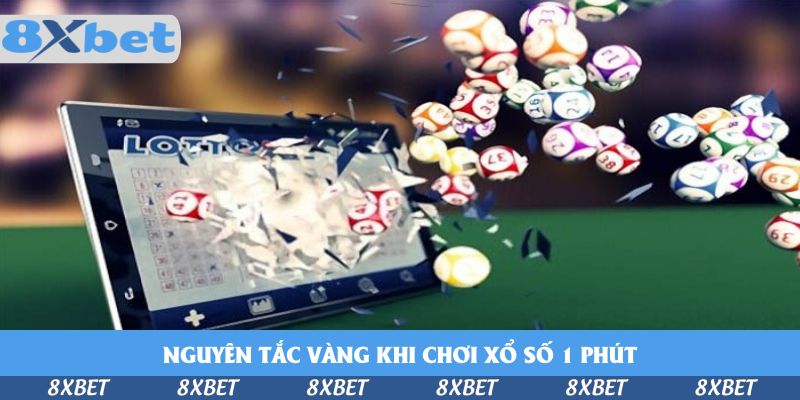 Nguyên tắc vàng khi chơi xổ số 1 phút